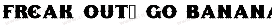 Freak out, Go bananas Normal字体转换